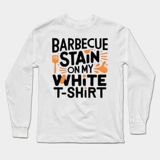 barbecue stain on my white Long Sleeve T-Shirt